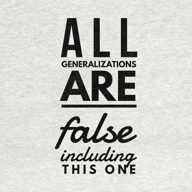 all generalizations are false including this one by GMAT